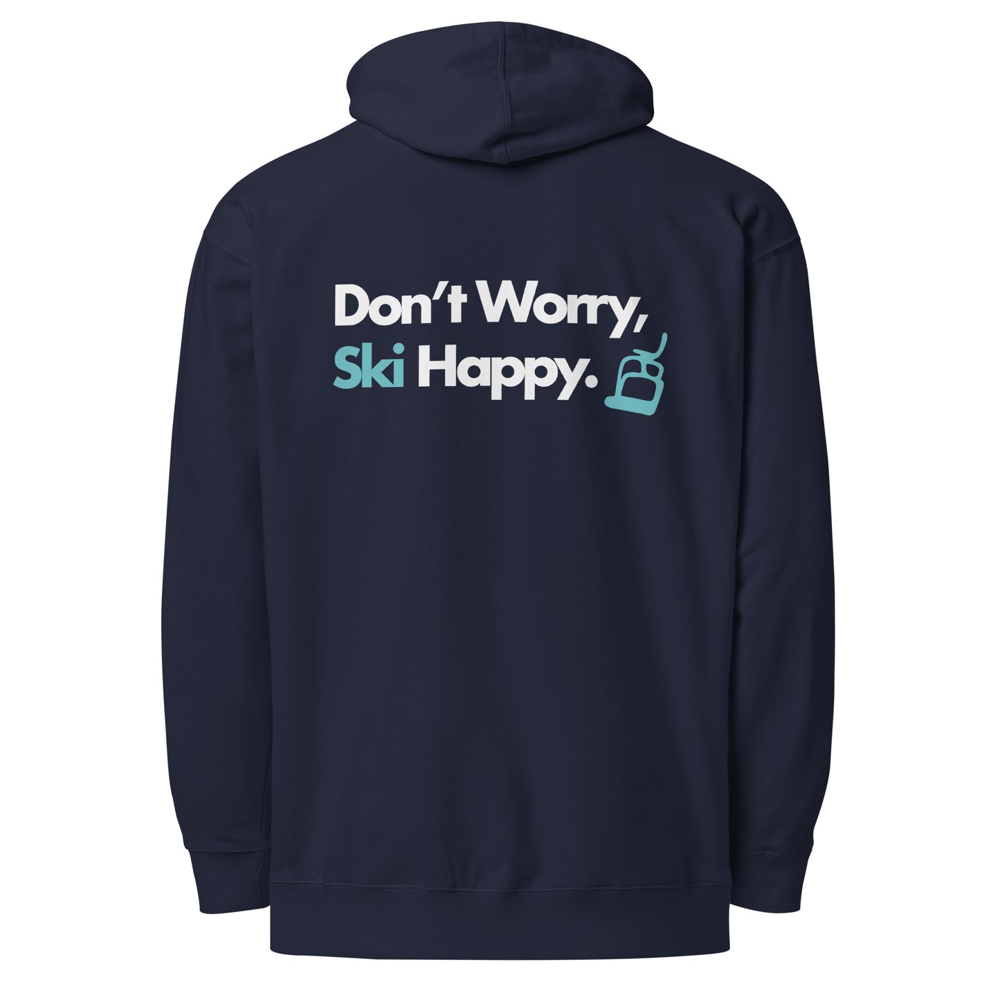 Don't Worry, Ski Happy Hoodie